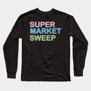 Supermarket sweep Long Sleeve T-Shirt